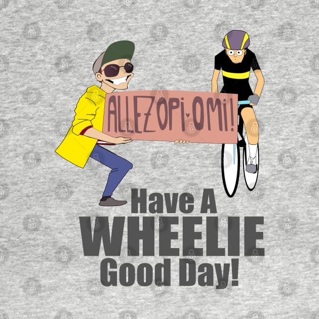allez opi-omi: Have a Wheelie Good Day by CoolDojoBro